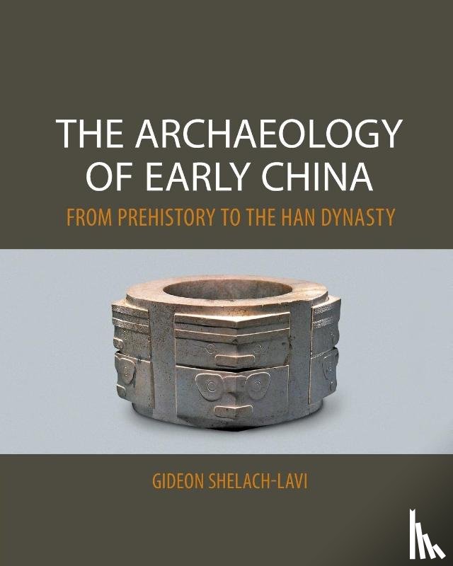 Shelach-Lavi, Gideon (Hebrew University of Jerusalem) - The Archaeology of Early China