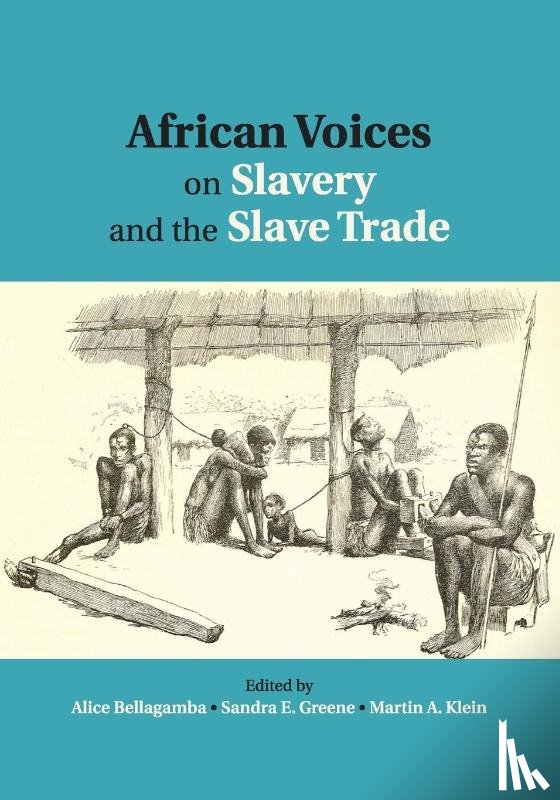  - African Voices on Slavery and the Slave Trade: Volume 1, The Sources