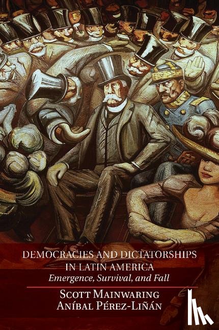 Mainwaring, Scott (University of Notre Dame, Perez-Linan, Anibal (University of Pittsburgh) - Democracies and Dictatorships in Latin America