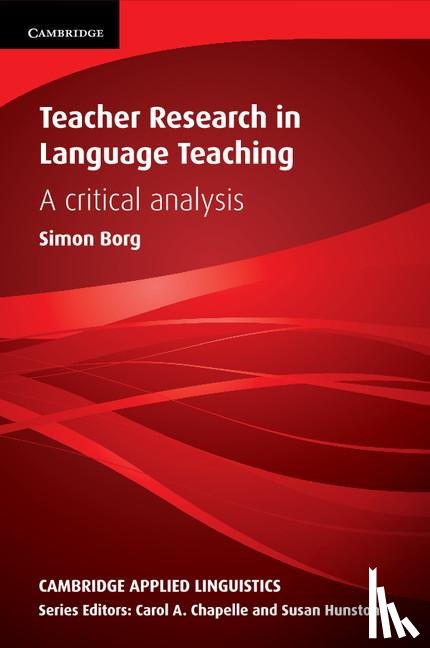 Borg, Simon (University of Leeds) - Teacher Research in Language Teaching