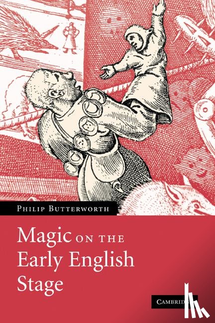 Butterworth, Philip (University of Leeds) - Magic on the Early English Stage