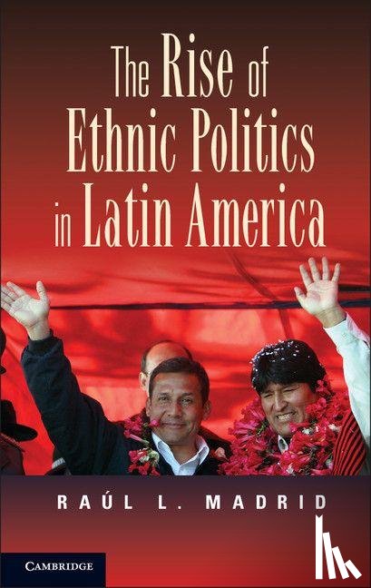 Madrid, Raul L. (University of Texas - The Rise of Ethnic Politics in Latin America