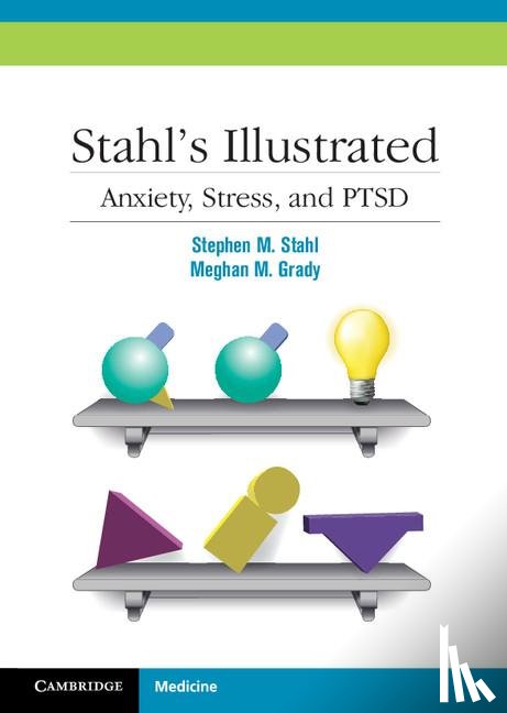 Stahl, Stephen M. (University of California, Grady, Meghan M. - Stahl's Illustrated Anxiety, Stress, and PTSD
