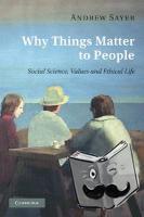 Sayer, Andrew (Lancaster University) - Why Things Matter to People