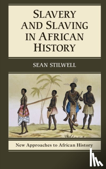 Stilwell, Sean (University of Vermont) - Slavery and Slaving in African History