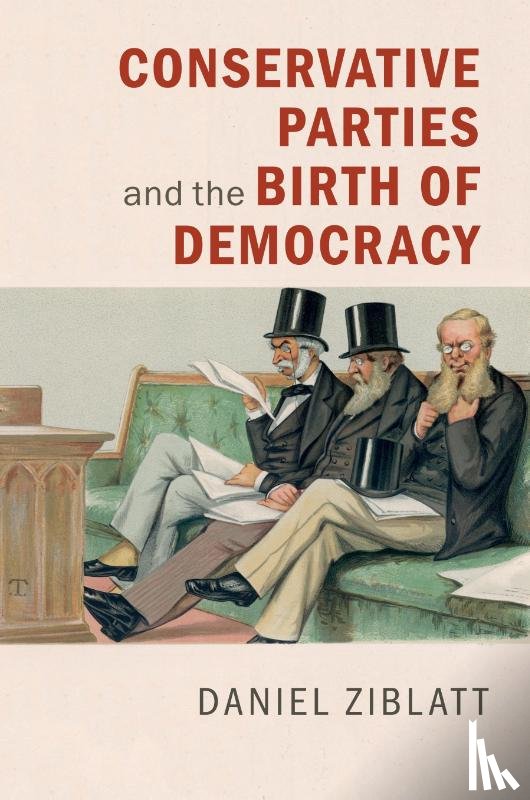 Ziblatt, Daniel (Harvard University - Conservative Parties and the Birth of Democracy
