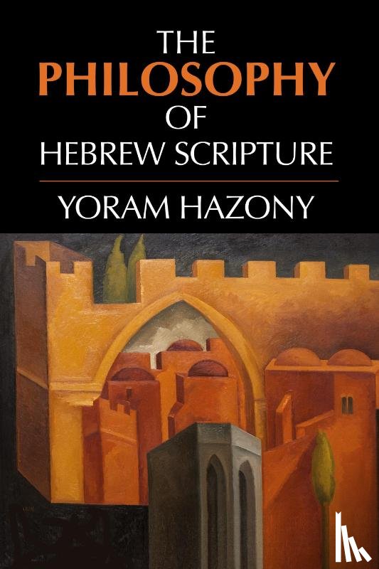 Hazony, Yoram - The Philosophy of Hebrew Scripture
