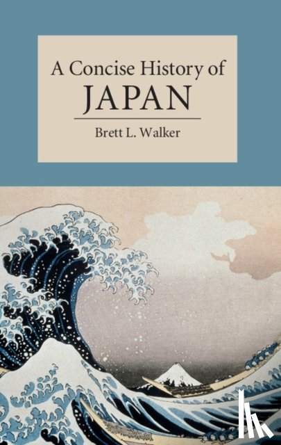 Walker, Brett L. (Montana State University) - A Concise History of Japan