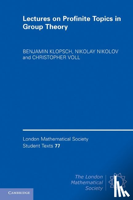 Klopsch, Benjamin (Royal Holloway, Nikolov, Nikolay (Imperial College London), Voll, Christopher (University of Southampton) - Lectures on Profinite Topics in Group Theory