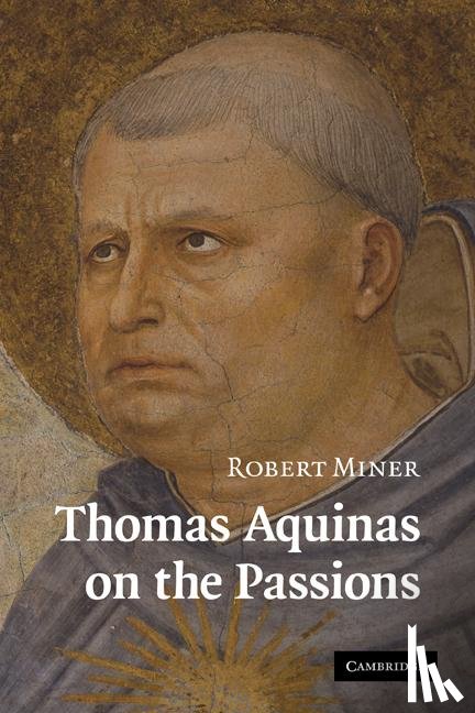 Miner, Robert (Baylor University - Thomas Aquinas on the Passions
