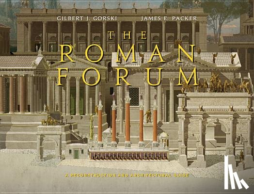 Gorski, Gilbert J. (University of Notre Dame, Indiana), Packer, James E. (Northwestern University, Illinois) - The Roman Forum
