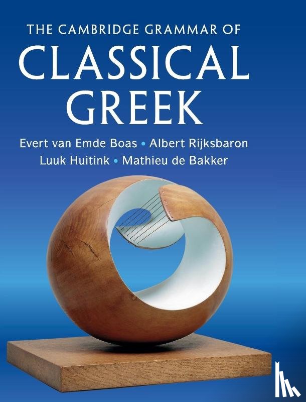 van Emde Boas, Evert (University of Oxford), Rijksbaron, Albert (Universiteit van Amsterdam), Huitink, Luuk (Universiteit Leiden), de Bakker, Mathieu (Universiteit van Amsterdam) - The Cambridge Grammar of Classical Greek