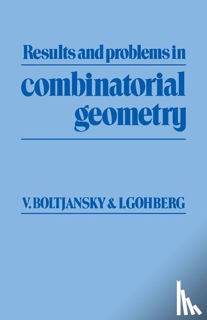 Boltjansky, Vladimir G., Gohberg, Israel - Results and Problems in Combinatorial Geometry