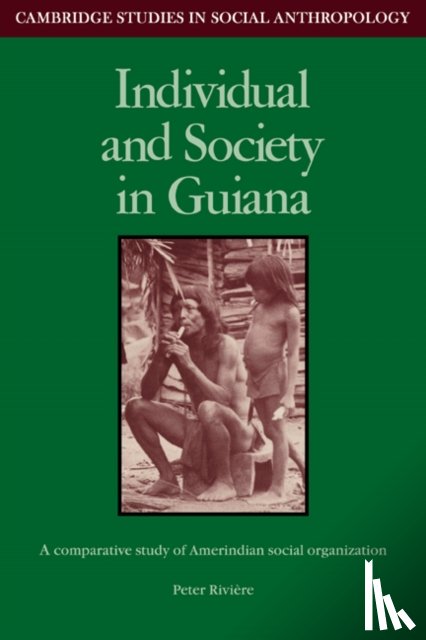 Riviere, Peter - Individual and Society in Guiana
