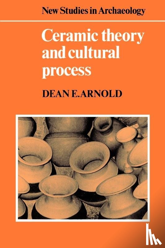 Arnold, Dean E. - Ceramic Theory and Cultural Process