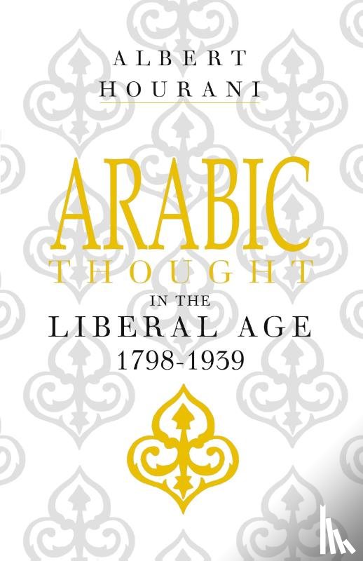 Hourani, Albert - Arabic Thought in the Liberal Age 1798–1939