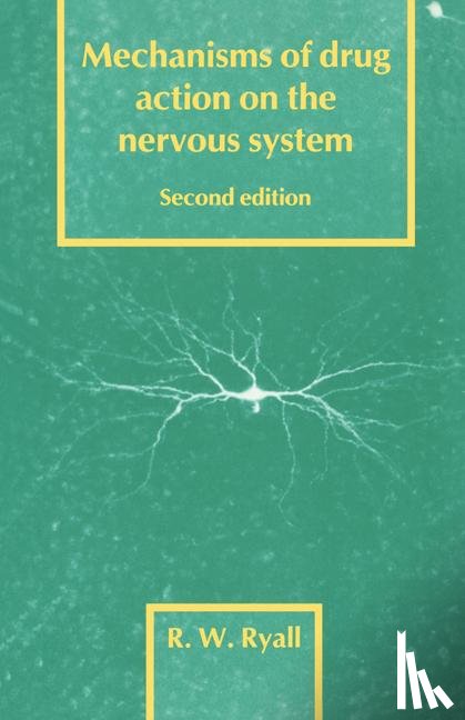 Ryall, R. W. - Mechanisms of Drug Action on the Nervous System