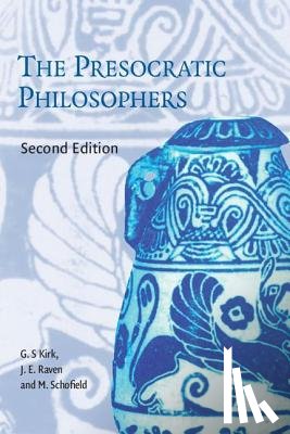 Kirk, G. S. (University of Cambridge), Raven, J. E. (King's College, Schofield, M. (St John's College - The Presocratic Philosophers