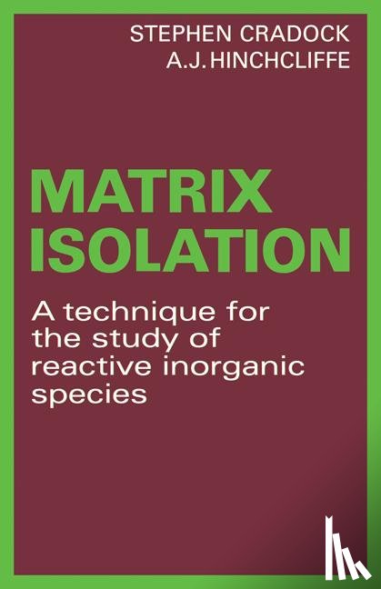 Cradock, Stephen (University of Edinburgh), Hinchcliffe, A. J. - Matrix Isolation