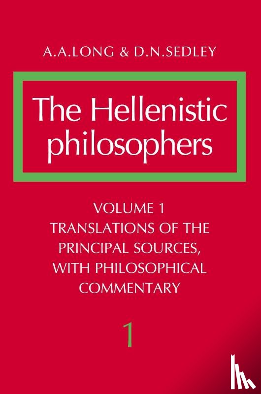 Long, A. A., Sedley, D. N. - The Hellenistic Philosophers: Volume 1, Translations of the Principal Sources with Philosophical Commentary