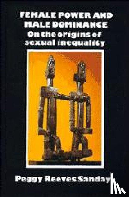 Sanday, Peggy Reeves (University of Pennsylvania) - Female Power and Male Dominance