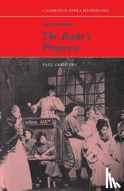 Griffiths, Paul - Igor Stravinsky: The Rake's Progress