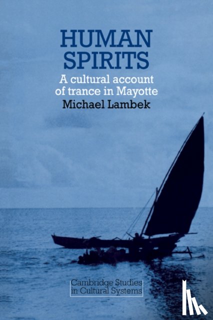 Lambek, Michael - Human Spirits: A Cultural Account of Trance in Mayotte