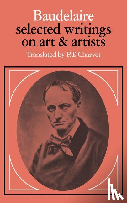 Baudelaire, Charles - Baudelaire: Selected Writings on Art and Artists