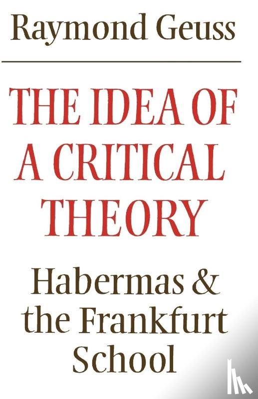 Geuss, Raymond - The Idea of a Critical Theory