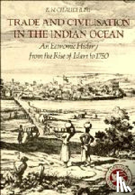 Chaudhuri, K. N. - Trade and Civilisation in the Indian Ocean
