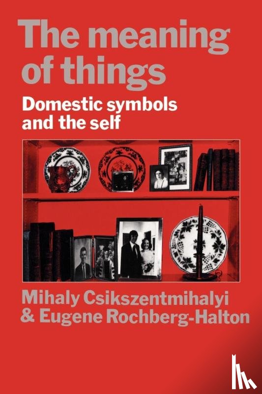 Csikszentmihalyi, Mihaly (University of Chicago), Halton, Eugene (Professor - The Meaning of Things