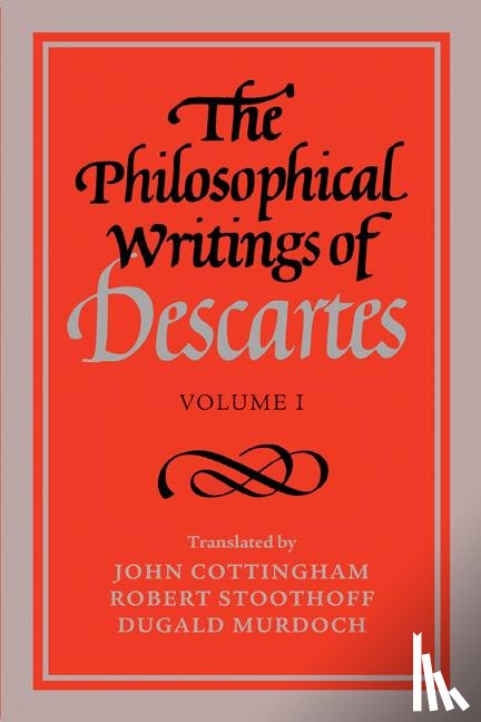 Descartes, Rene - The Philosophical Writings of Descartes: Volume 1