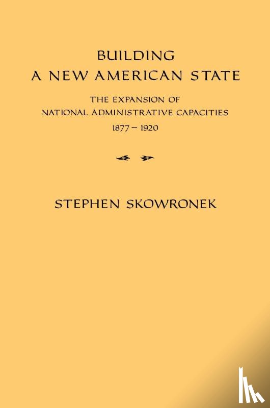 Skowronek, Stephen - Building a New American State