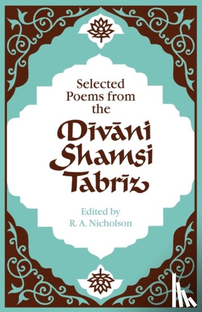 Nicholson - Selected Poems from the Divani Shamsi Tabriz