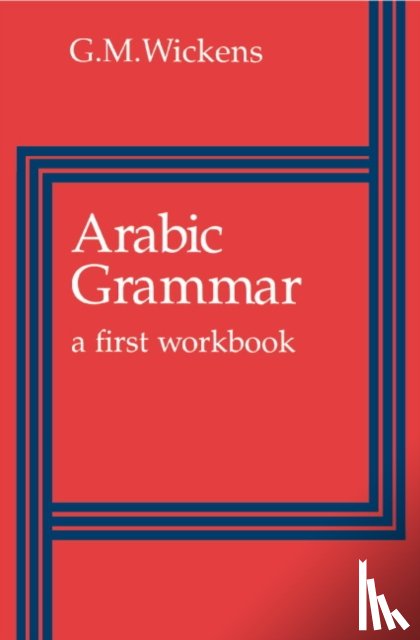 Wickens, G. M. (University of Toronto) - Arabic Grammar