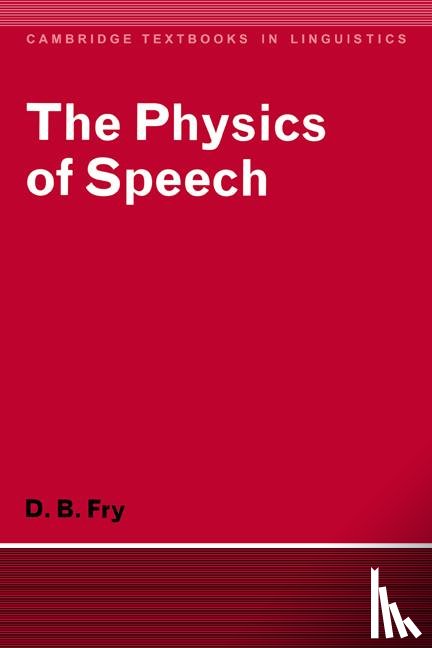 Fry, D. B. - The Physics of Speech