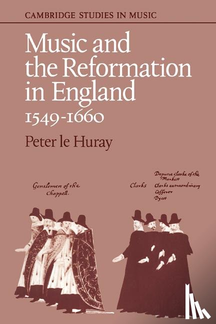 Le Huray, Peter - Music and the Reformation in England 1549–1660