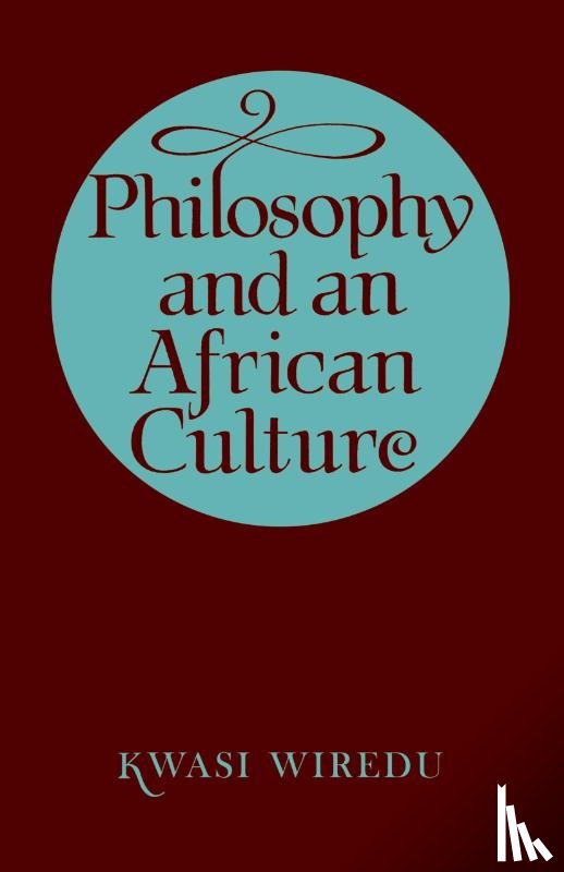 Wiredu, Kwasi - Philosophy and an African Culture