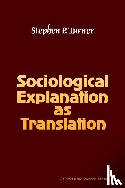 Turner, Stephen P. (University of South Florida) - Sociological Explanation As Translation