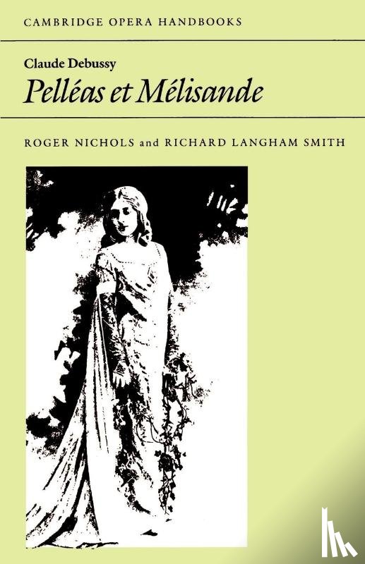 Nichols, Roger, Smith, Richard Langham - Claude Debussy: Pelleas et Melisande