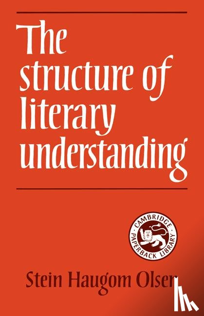 Olsen, Stein Haugom - The Structure of Literary Understanding