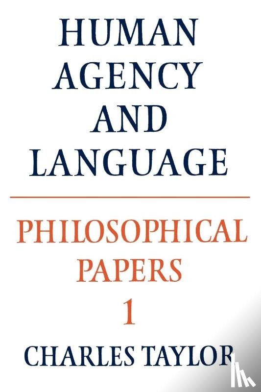 Taylor, Charles (McGill University - Philosophical Papers: Volume 1, Human Agency and Language