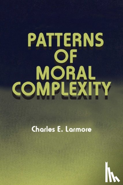 Larmore, Charles E. (Brown University - Patterns of Moral Complexity