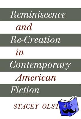 Olster, Stacey (State University of New York, Stony Brook) - Reminiscence and Re-creation in Contemporary American Fiction