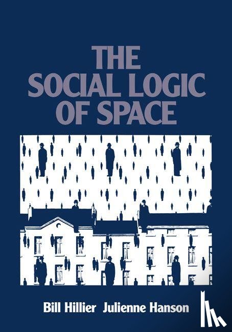Hillier, Bill, Hanson, Julienne - The Social Logic of Space