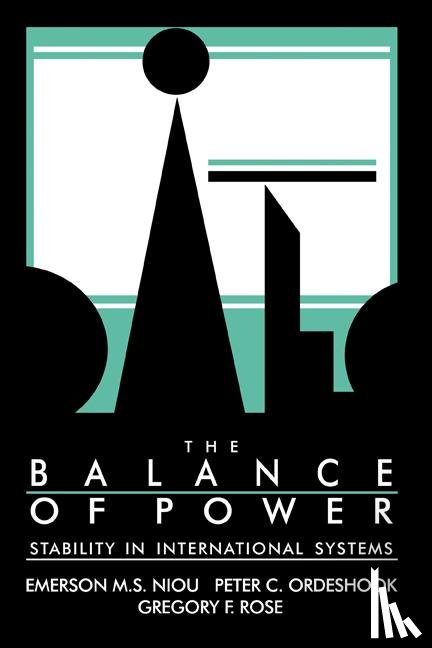 Niou, Emerson M. S. (Duke University, Ordeshook, Peter C. (California Institute of Technology), Rose, Gregory F. - The Balance of Power