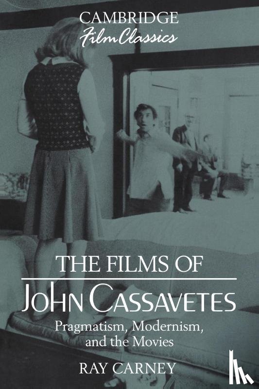 Carney, Ray (Boston University) - The Films of John Cassavetes