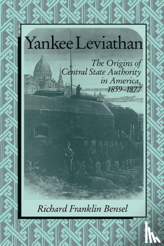 Bensel, Richard Franklin - Yankee Leviathan