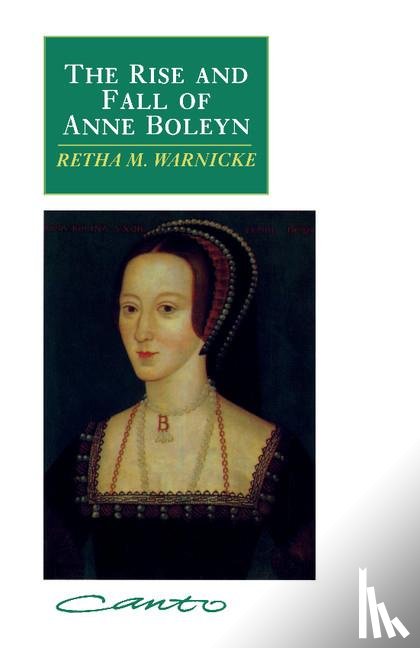 Warnicke, Retha M. (Arizona State University) - The Rise and Fall of Anne Boleyn