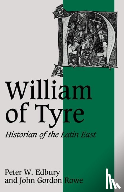 Edbury, Peter W., Rowe, John Gordon (University of Western Ontario) - William of Tyre